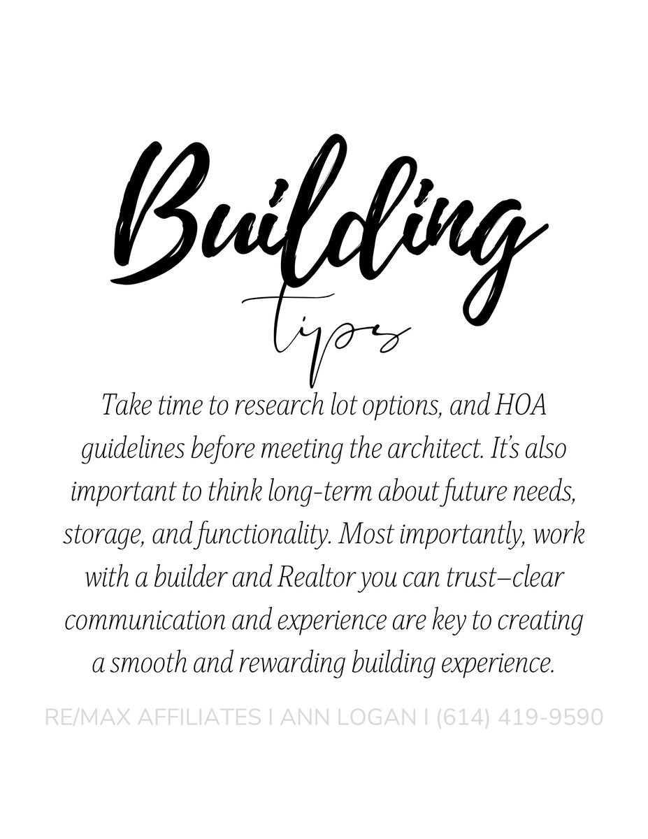 Starting the process of building a home can feel overwhelming, but proper planning makes all the difference. Begin by establishing a realistic budget, selecting the right builder and working with a Realtor with new construction experience. 

Ann Logan, REALTOR®
RE/MAX Affiliates