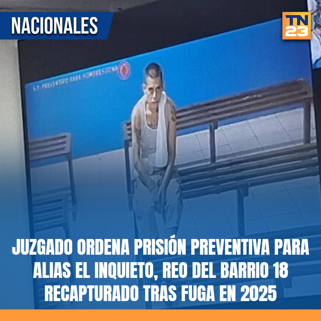 TN23NOTICIAS's tweet photo. #Juzgado #ordena #PrisiónPreventiva para alias #ElInquieto, reo del #Barrio18 #recapturado tras #fuga en 2025 ➡️ https://t.co/vCqVjvLERb https://t.co/qd9UAgk4Yb