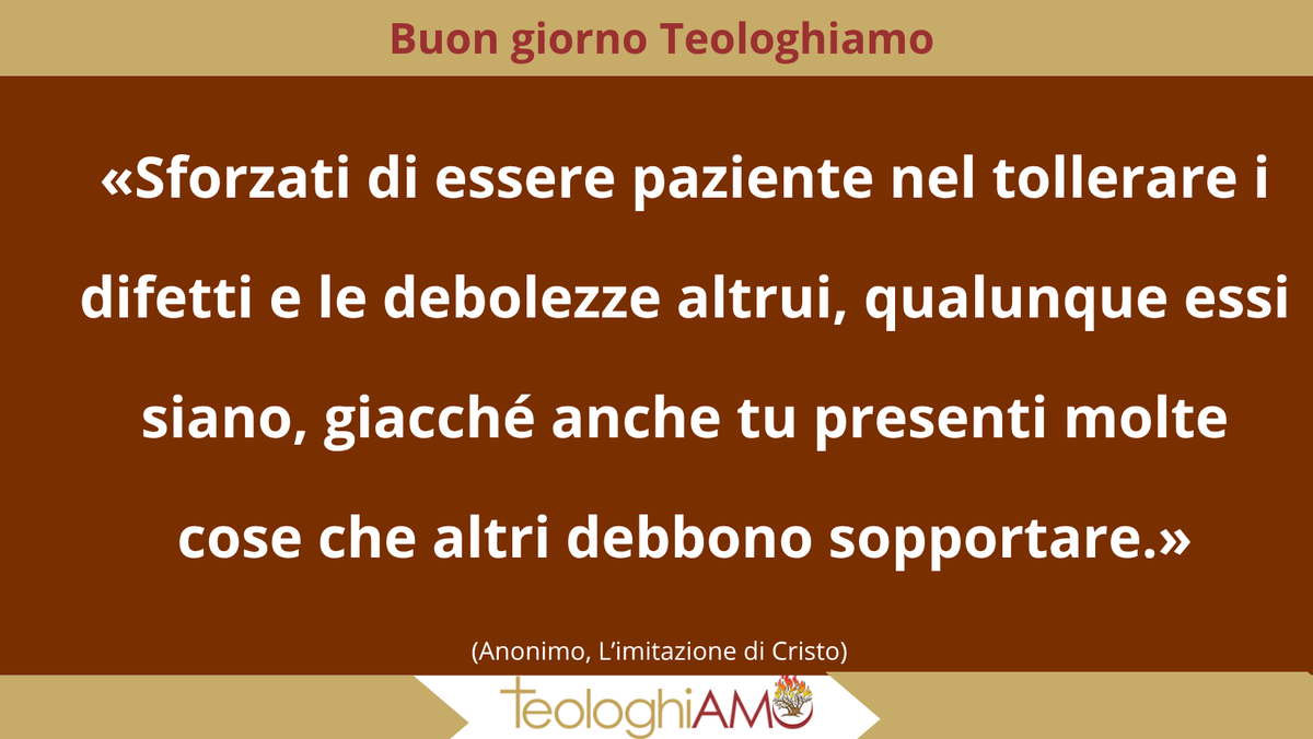 teologhiamo's tweet photo. #buongiorno #teologhiamo
"Sforzati di essere paziente nel tollerare i difetti e le debolezze altrui, qualunque essi siano, giacché anche tu presenti molte cose che altri debbono sopportare."
.
#tolleranza #giudizio #comprensione #dialogo #comportamento https://t.co/BfS1QWgSfk