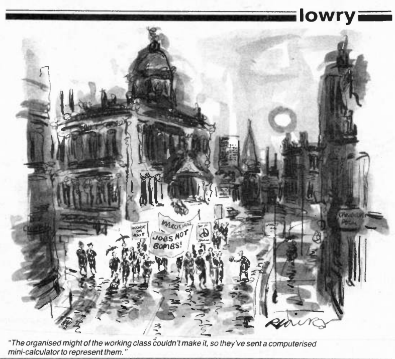 Historyatnight's tweet photo. 'The organised might of the working class couldn't make it, so they've sent a computerised mini-calculator to represent them.' Cartoonist Lowry in NME, 1 October 1983 https://t.co/bQlZoUQTPI