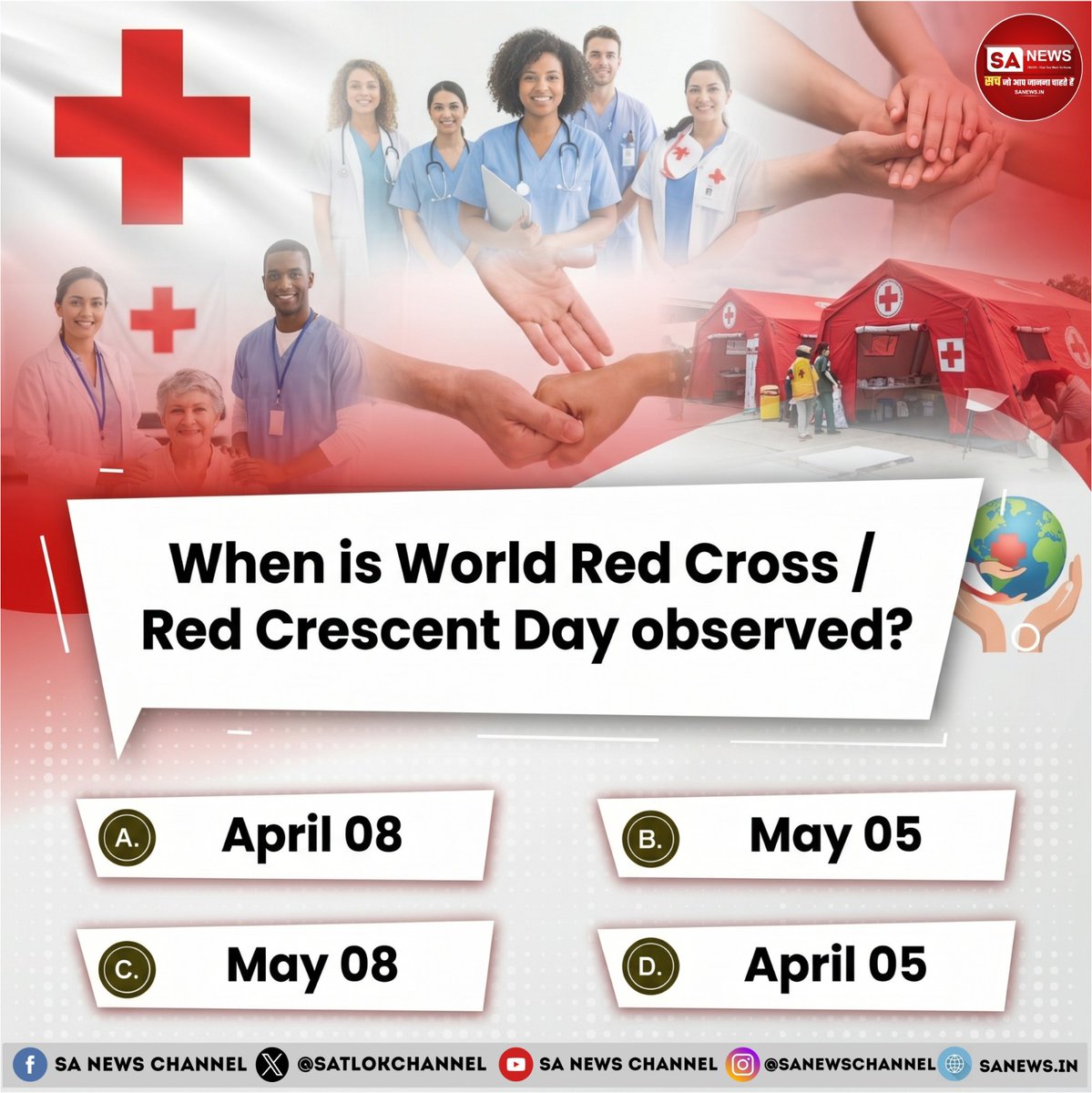 SA News #Poll | When is World Red Cross/ Red Crescent Day observed? 

A. April 08 
B. April 05 
C. May 08
D. April 05