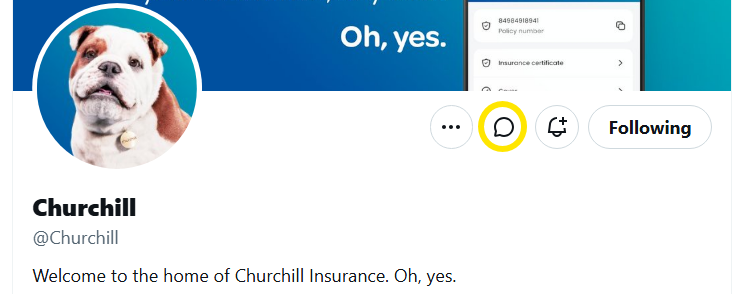 Churchill's tweet photo. @adrian_foale The link should take you straight into a direct message with us, Adrian. Alternatively, you can click the 'message' button from our profile page as highlighted in yellow on the screenshot attached. https://t.co/HQEJGUBArE