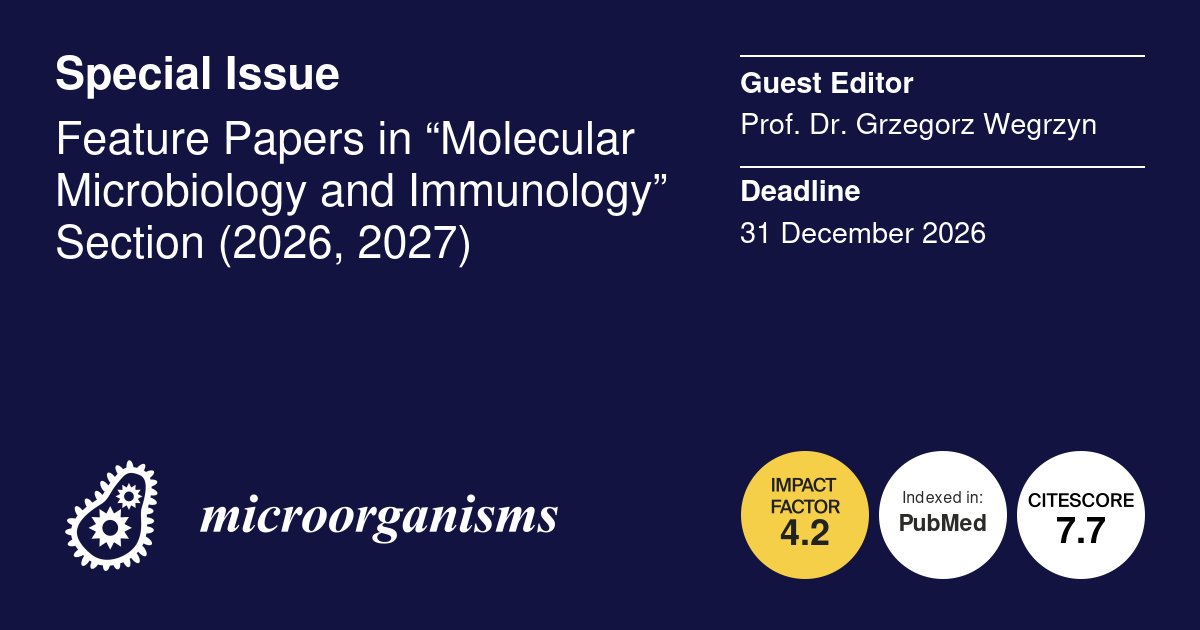 Micro_MDPI's tweet photo. 🦠New Special Issue: Feature Papers in “Molecular Microbiology and Immunology” Section (2026, 2027)

👔Guest Editor: Prof. Dr. Grzegorz Wegrzyn

🗓️Submission Deadline: 31 December 2026

🔗More: https://t.co/pfTel2UKpA

#gene #regulation #DNA #replication https://t.co/PpeGNMKCaF