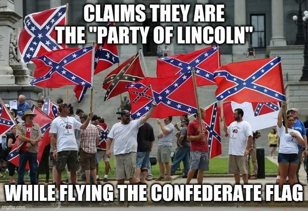 "We're The Party of Lincoln..." who fly the confederate flag... This is how stupid MAGA is.