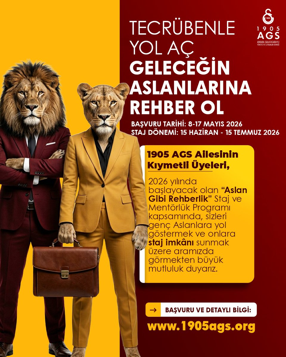 1905AGS's tweet photo. ASLAN GİBİ BİR GELECEK BAŞLIYOR!

1905 AGS – Ankara Galatasaraylı Yönetici ve İş İnsanları Derneği olarak, gençlerimizi iş dünyasıyla buluşturan güçlü bir adım atıyoruz:

“Aslan Gibi Rehberlik & Staj Programı” başlıyor!

Bu programla;
✨ Deneyimli iş insanlarıyla birebir mentorluk
✨ Gerçek iş deneyimi kazanma fırsatı
✨ Güçlü bir network ve profesyonel çevre aynı çatı altında buluşuyor.

📌 Hem mentor olmak isteyen 1905 AGS üyesi değerli iş insanlarımızı,
📌 Hem de geleceğine yön vermek isteyen üniversiteli gençlerimizi

bu özel programa davet ediyoruz.

📅 Başvuru Tarihi: 8 – 17 Mayıs 2026
📅 Staj Dönemi: 15 Haziran – 15 Temmuz 2026

Birlikte üretmek, birlikte büyümek ve Galatasaray ruhunu geleceğe taşımak için buradayız.

📩 Başvuru ve detaylı bilgi:
https://t.co/aFoNUOqxB2