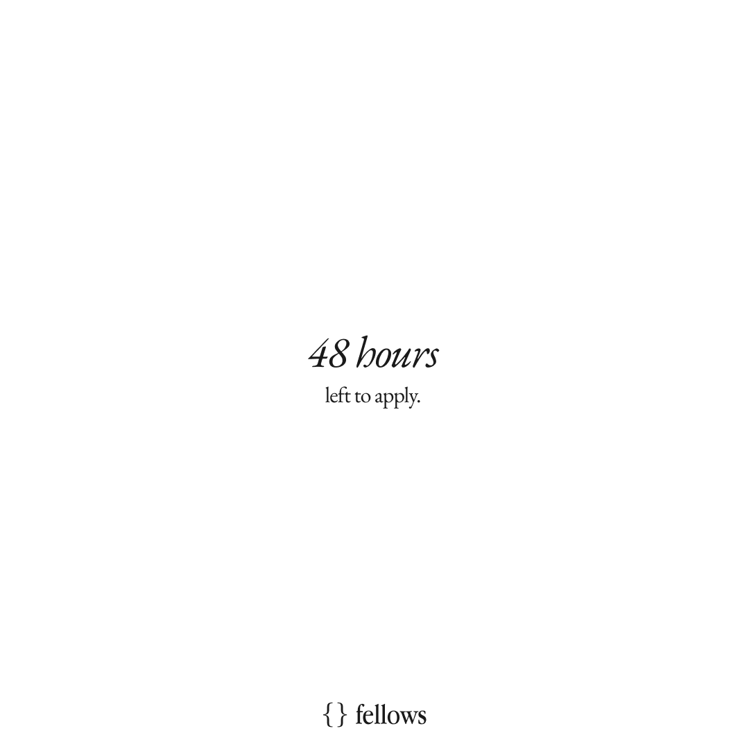 48 hours.

Then Cohort 02 applications close.

nullfellows.com