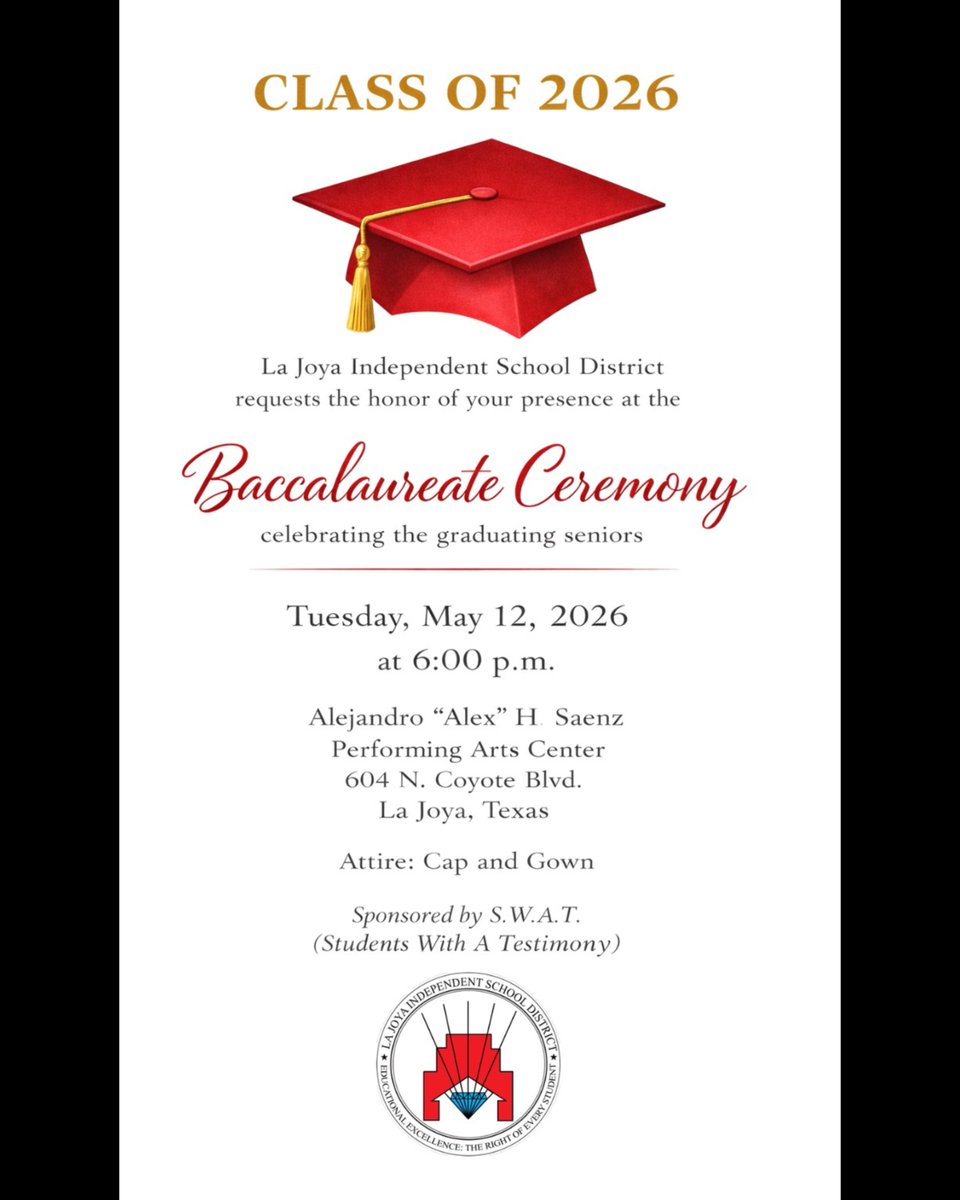 lajoyaisd's tweet photo. 🎓✨ Celebrating faith, reflection, and the journey ahead. ✨🎓

La Joya ISD proudly invites our graduating seniors, families, and community members to attend the 2026 Baccalaureate Ceremony sponsored by S.W.A.T. (Students With A Testimony) ❤️

Join us as we honor the Class of 2026 and celebrate this meaningful milestone together.

🗓️ Tuesday, May 12, 2026
⏰ 6:00 PM
📍 Alejandro “Alex” H. Saenz Performing Arts Center| 604 N. Coyote Blvd. La Joya, TX. 78560

#LaJoyaISD #ClassOf2026 #BaccalaureateCeremony #EmpoweredGraduates #AchievingExcellenceTogether 🎓❤️