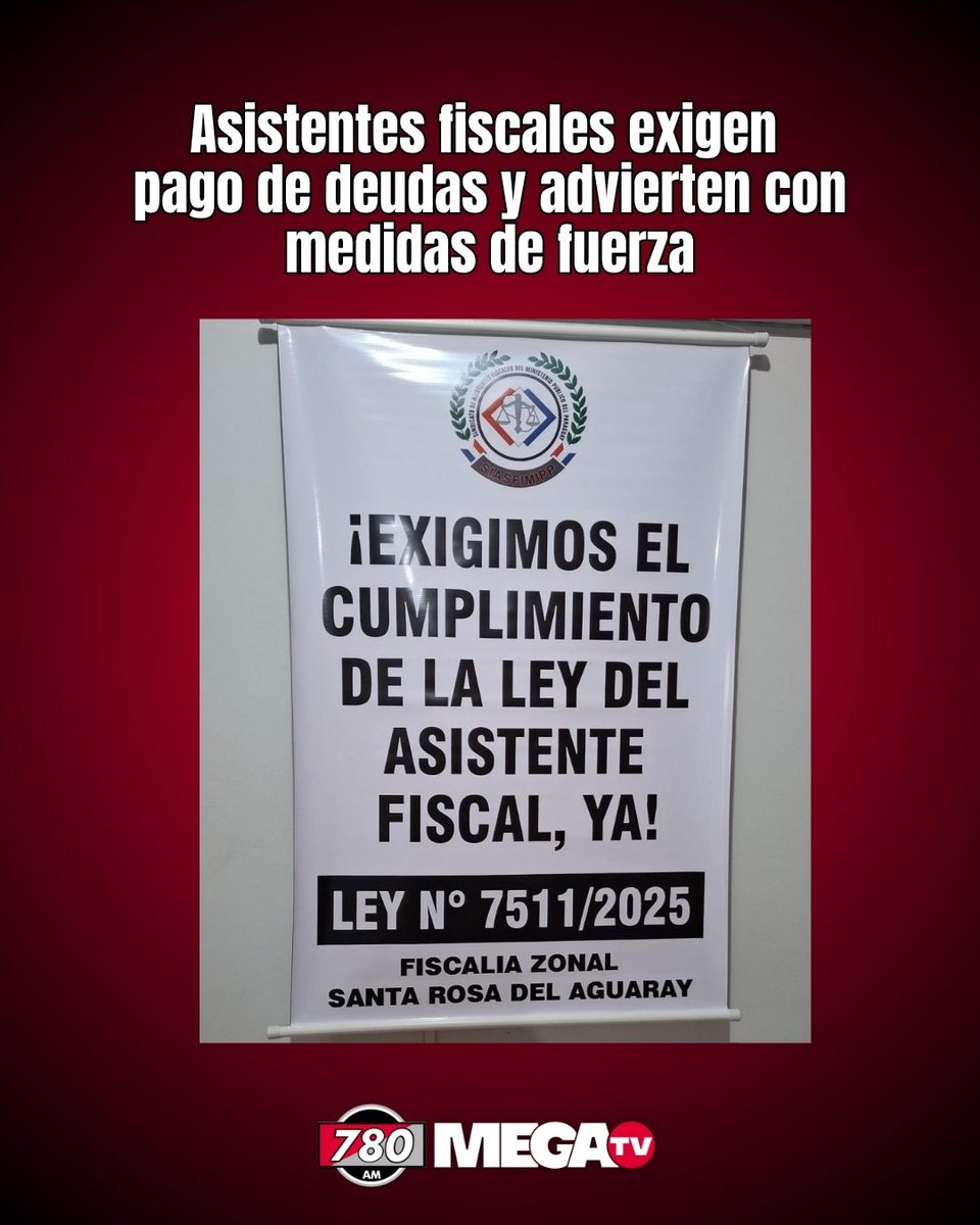 780AM's tweet photo. ASISTENTES FISCALES EXIGEN PAGO DE DEUDAS Y ADVIERTEN CON MEDIDAS DE FUERZA

🔹El Sindicato de Asistentes Fiscales del Ministerio Público (SIASFIMIPP) declaró que “la paciencia del sector ha llegado a su límite” ante el incumplimiento persistente de la Ley Nº 7511/2025.

🔹En un comunicado difundido el 12 de abril de 2026, el gremio denunció que el Estado sigue sin pagar la deuda acumulada ni aplicar los reajustes salariales establecidos por ley. “Resulta intolerable que, mientras se anuncian reajustes en otros sectores, los asistentes fiscales sigan siendo relegados”, afirmaron. 

🔹Por eso exigieron al Poder Ejecutivo y al Ministerio de Economía “el cumplimiento inmediato de la ley y el pago urgente de la totalidad de la deuda pendiente, sin más excusas ni postergaciones”.  

🔹Desde entonces, los 1.780 asistentes fiscales de todo el país quedaron en estado de alerta máxima y analizan medidas gremiales, administrativas y legales (incluida una asamblea extraordinaria que se iba a realizar frente a la sede del Ministerio Público).  

🔹Situación actualizada a mayo de 2026

Deuda pendiente: Aproximadamente Gs. 16.000 millones (correspondiente a los reajustes de 2025 que nunca se pagaron).  
Remuneración actual: Los asistentes perciben alrededor de G. 7.025.477 mensuales, sin los incrementos previstos por la ley.  
Presupuesto 2026: La Ley 7609/2025 no incluyó los créditos necesarios para cumplir la Ley 7511/2025.

🔹El 6 de mayo pasado, el diputado José Rodríguez (ANR-Capital) presentó un proyecto de ley para ampliar el Presupuesto General de la Nación 2026 en Gs. 17.050.067.048 exclusivamente para el Ministerio Público y hacer efectivos los reajustes de los asistentes fiscales. No se trata de nuevo gasto, sino de corregir una omisión presupuestaria. 

🔹Cabe señalar que el Senado aprobó recientemente ampliaciones presupuestarias para agentes fiscales y fiscales adjuntos, pero no incluyó a los asistentes fiscales, lo que generó mayor malestar en el gremio.  

🔹El secretario general del sindicato, Abg. Justo Duarte Guanes, ha reiterado en entrevistas y comunicados que ya llevan más de seis meses de gestiones sin respuestas concretas del Ministerio de Economía.  La situación sigue sin resolverse al 8 de mayo de 2026. El gremio mantiene el estado de alerta y no descarta medidas de fuerza si no se aprueba pronto el proyecto de ampliación presupuestaria.

#780AM @Megatv_py