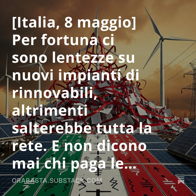 Per fortuna ci sono lentezze su nuovi impianti di rinnovabili, altrimenti salterebbe tutta la rete. E non dicono mai chi paga le reti.
Warsh doppia scommessa Fed tra falco e colomba Trump - Italia ferma a 7 GW rinnovabili, target 2030 a rischio - Borse volano nonostante guerra -