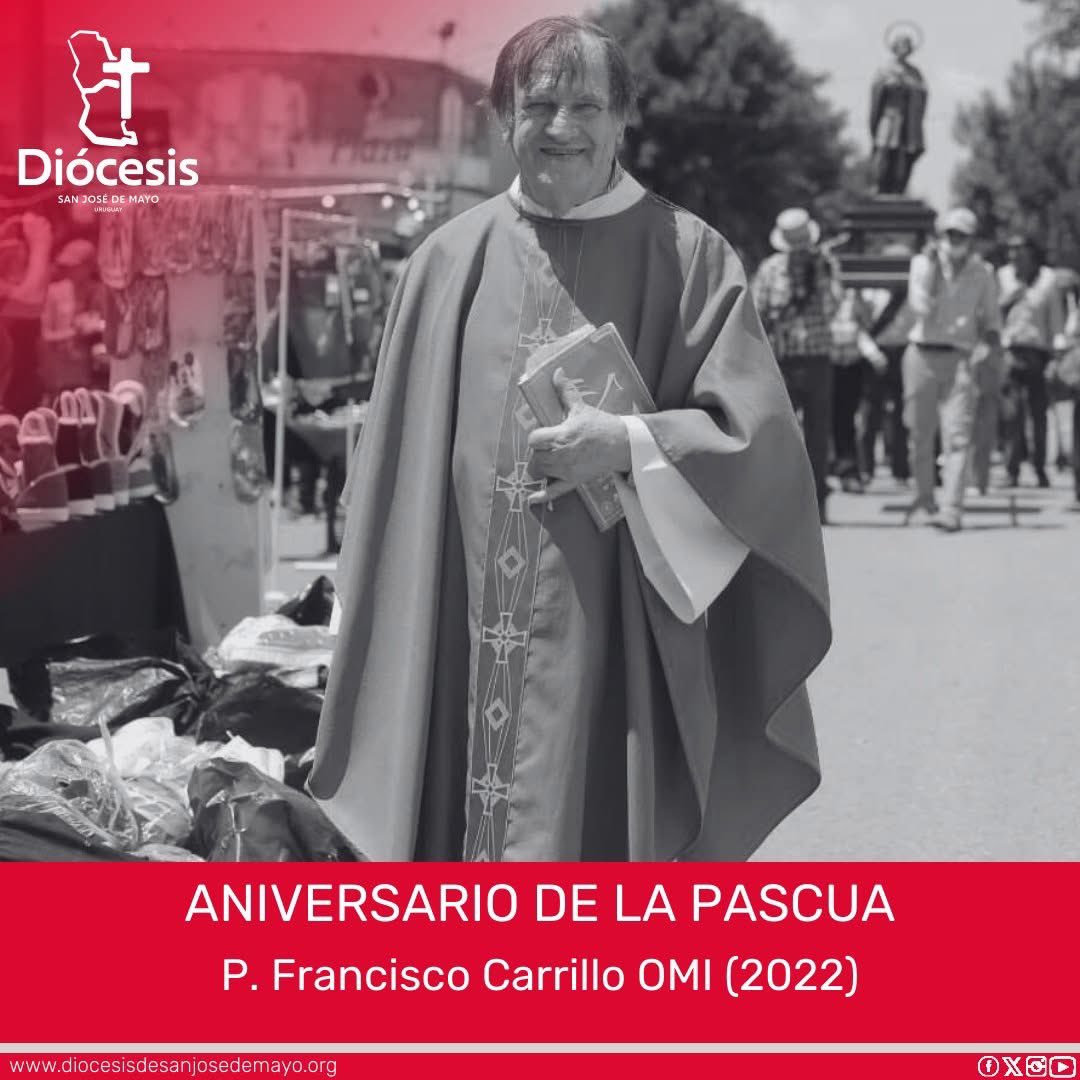 RECUERDO DEL P. FRANCISCO
Hoy 8 de mayo, recordamos el aniversario de la Pascua del P. Francisco Carrillo OMI. El P. Francisco falleció en 2022, cuando era párroco de la Parroquia Nuestra Señora de los Dolores y San Isidro en Libertad (San José) @parroquialibertaduy