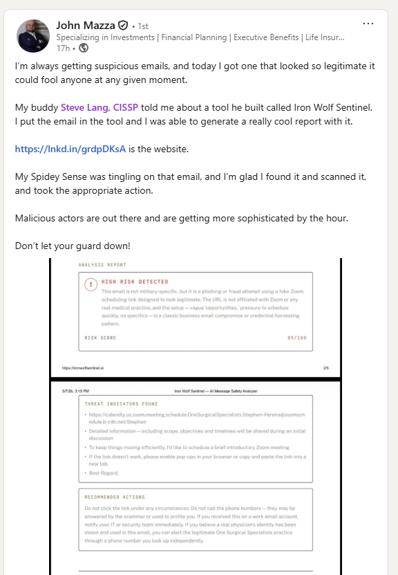 SteveDLang's tweet photo. Iron Wolf Sentinel went live this week. First customer testimonial already in the wild.

Big thanks to John Mazza for stress-testing it — the tool flagged a sophisticated Zoom-scheduling phishing scam aimed at his practice and gave him a clean report to act on.

This is exactly why we built it.

https://t.co/uqj9aUJShM