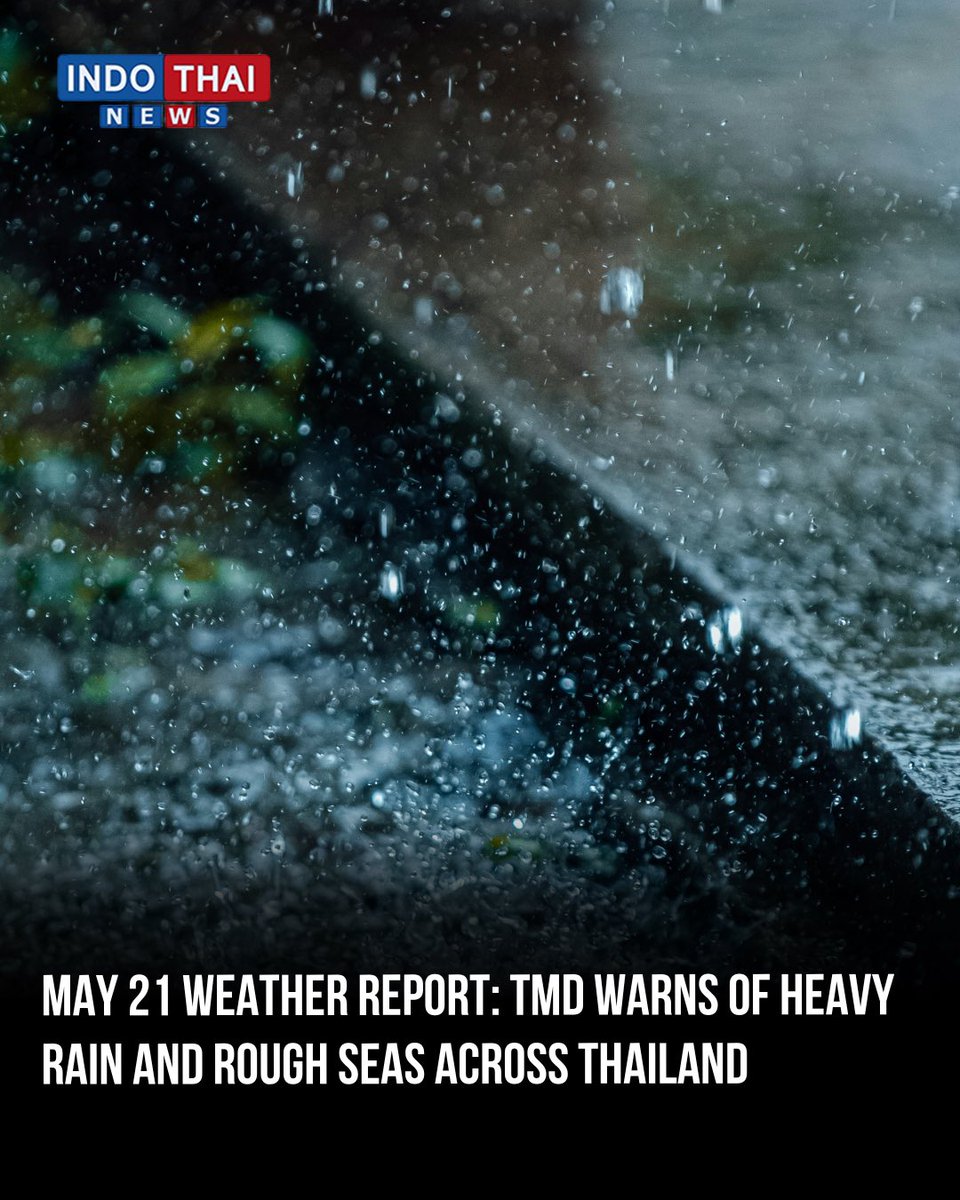 indothainewss's tweet photo. The Thai Meteorological Department (TMD) has warned of widespread thunderstorms, heavy rain and rough sea conditions across several parts of Thailand on May 21 as the southwest monsoon strengthens over the region. https://t.co/ZhHxE9iNqP