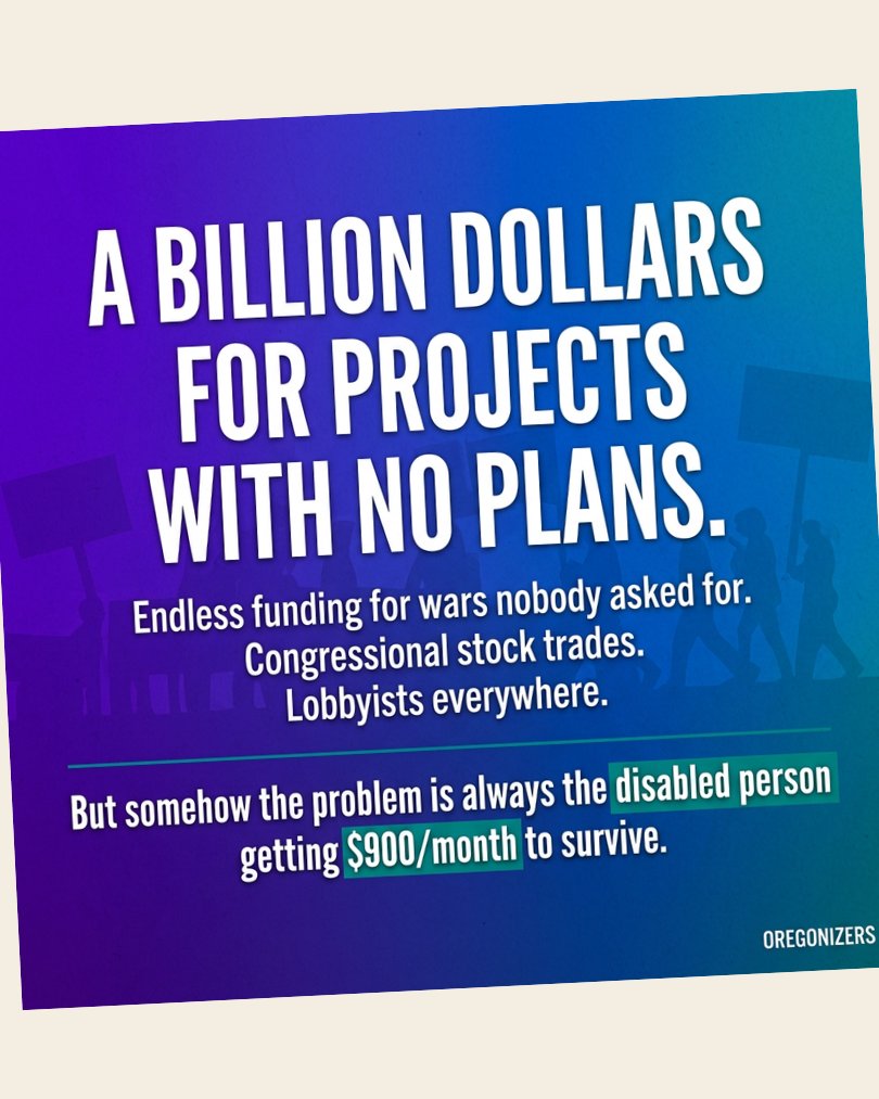 PNWDems's tweet photo. A billion dollars for projects with no plans.
Endless funding for wars nobody asked for.
Congressional stock trades.
Lobbyists everywhere.
But somehow the problem is always the disabled person getting $900 a month to survive. https://t.co/jT0OH561lb