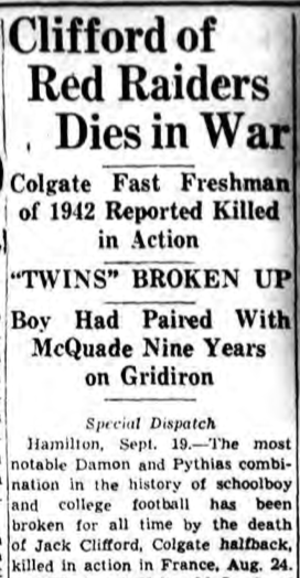 ColgateFootball's tweet photo. Jack Clifford was killed in action on August 24, 1944 while serving in France. Andy Kerr said this about him: “I can’t tell you what I’d have given to see that boy come back alive and well. And I wouldn’t have cared if he never played football again.” https://t.co/oGFGpoY65B