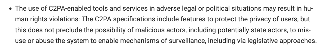 KateKayeReports's tweet photo. @sherifhanna C2PA Harms Modelling states "use of C2PA-enabled tools ...may result in human rights violations...possibility of malicious actors, including  potentially state actors, to misuse or abuse the system to enable  mechanisms of surveillance, including via legislative approaches." https://t.co/mFKd9uIy3Q