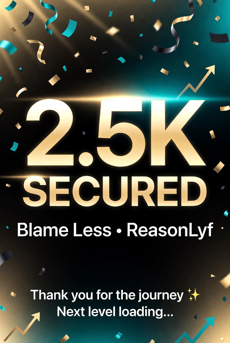ReasonLyf's tweet photo. 2.5K secured. Not just numbers real connections and lessons along the way. Grateful for every single one of you. On to the next chapter.  #BlameLess https://t.co/hhe9vySAfy