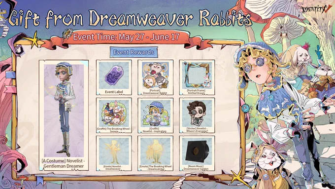 Dear Visitors, Gifts from Dreamweaver Rabbits begins May 27! Deep in a dream garden, a long-lost wish has finally been found... what secrets will it unravel? Jump into the event, finish the tasks, and snag some amazing FREE goodies! Don't miss out! #IdentityV