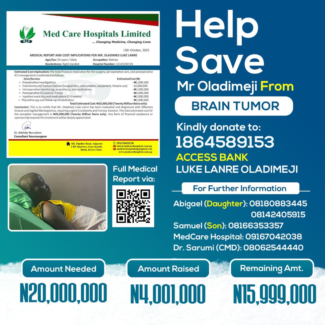 Treasure190's tweet photo. PLEASE HELP SAVE MY DAD FROM BRAIN TUMOR 🙏🙏🙏🙏.

Day 167 of seeking financial support for my father, who is currently battling a brain tumor.

We humbly appeal for your support toward his surgery. Unfortunately, we are behind the hospital’s scheduled date for the operation due to financial constraints. No amount is too small, and every contribution will go a long way in helping us save his life.

Account Number: 1864589153
Bank: Access Bank
Account Name: Luke Lanre Oladimeji

Surgery Amount: ₦20,000,000
Amount Raised: ₦4,001,000
Amount Remaining: ₦15,999,000

Please donate 🙏🙏🙏

@Wizarab10 @the_beardedsina  @DONJAZZY @adekunleGOLD @TeniEntertainer @asher_kine @damilolaroyal @toyin_abraham1 @tokstarr @funkeakindele @john322226 @aproko_doctor @Morris_Monye @comfortomovre @Ol0ye @Nimisioluwa @Odumodublvck_ @TonyOElumelu @boye4christ2006 @PH3LPeople @_chiefagbabiaka @talk2veee @iamcardib @Adamthallith @victorosimhen9  please help us sir’s and ma’s 🙏🙏

Temi otedola Tammy Abraham Mel Gibson Redotpay Ileya conquered Ronaldo Saudi Tuchel Maguire World Cup Josh hart Messi the greatest of all time Morris #lolfanfest2026D1 Chanel Sadio Mane unai emery Aston villa funara damac at 41 European Palmer nysc champions Desmond Elliot Kyle Busch ederson Jorge Jesus #buyingcontent gowon Pepsi nascar rivers Ivan Toney