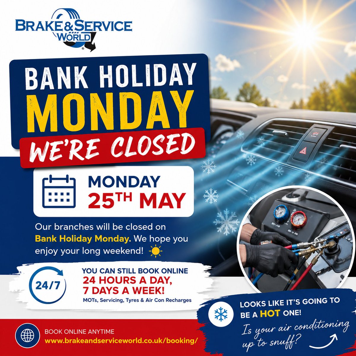 BrakeSvceWorld's tweet photo. ☀️ BANK HOLIDAY NOTICE ☀️

All Brake &amp; Service World branches will be CLOSED on Monday 25th May.

You can still book online 24/7 👨‍🔧
👉 https://t.co/So2HGrH9e8

Looks like a hot one 🔥
Is your air con ready? ❄️🚗 https://t.co/gFoGLF6Hst