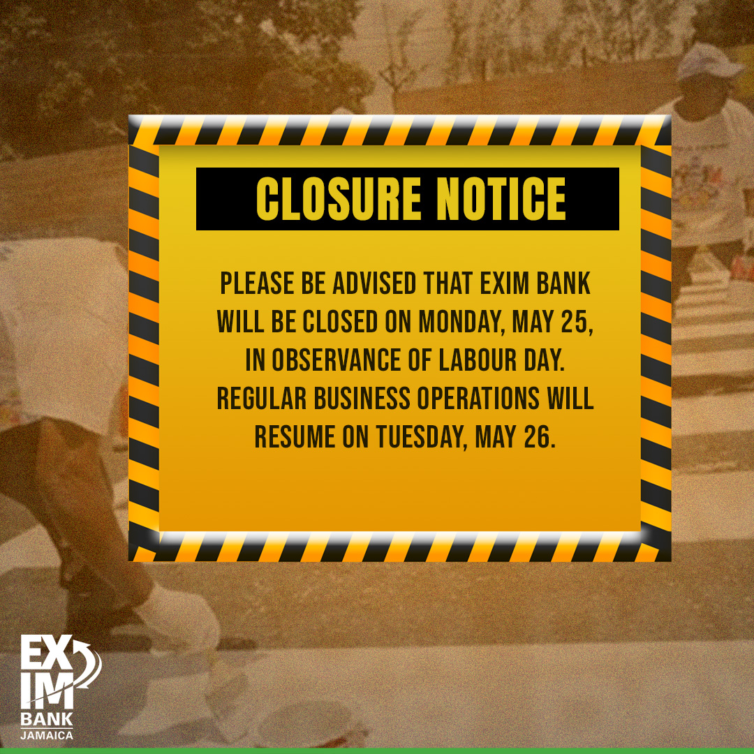 EXIMBankJa's tweet photo. Please be advised that EXIM Bank will be closed on Monday, May 25, in observance of Labour Day. Regular business operations will resume on Tuesday, May 26.
We wish everyone a safe and productive Labour Day. https://t.co/aZVHnWGKcd