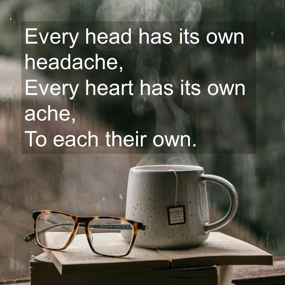 GouthamTechy's tweet photo. Every head has its own headache, 
Every heart has its own ache, 
To each their own. https://t.co/nkuTAeDpOq