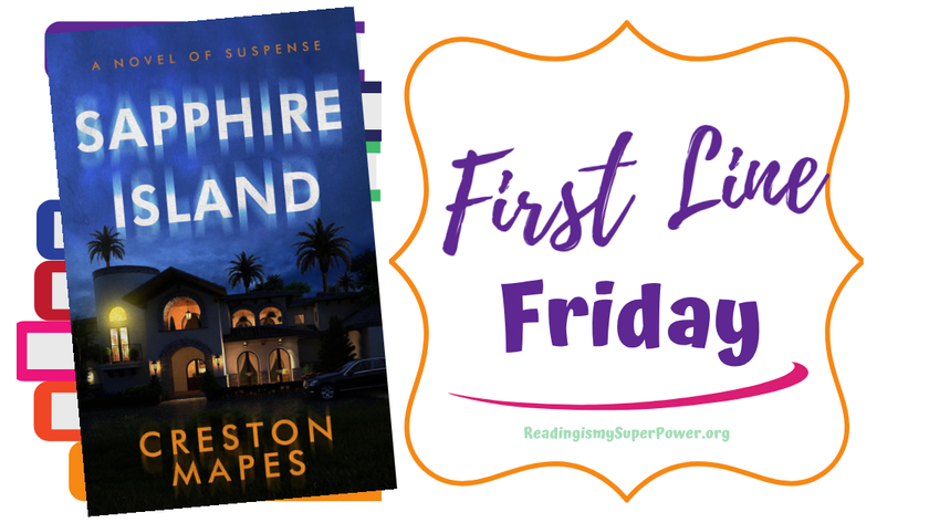 MeezCarrie's tweet photo. It's time for #FirstLineFriday - come over to the blog &amp; share the first line of a book you're reading (or want to read)! Today I'm featuring SAPPHIRE ISLAND by @CrestonMapes! https://t.co/3eNuoc1j02

#BookTwitter #thriller #readingcommunity #bookblogger https://t.co/xFStJruX7s