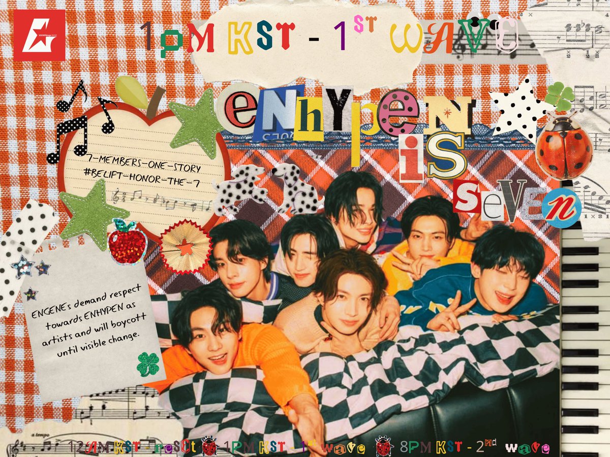1009_ENtags's tweet photo. ENGENE! 🔉 IT’S 1PM KST — time for the 1ST WAVE! ★

Let’s continue being loud and getting that visibility! 

ENGENEs demand respect towards ENHYPEN as artists and will boycott until visible change. 

#7_MEMBERS_ONE_STORY
#BELIFT_HONOR_THE_7

Disclaimer: these tags are only meant for X/Twitter trending, do not use them outside of this platform, do not spam them on Weverse/Instagram/Youtube or any other platform, refrain from dropping them under anything unrelated to ENHYPEN.