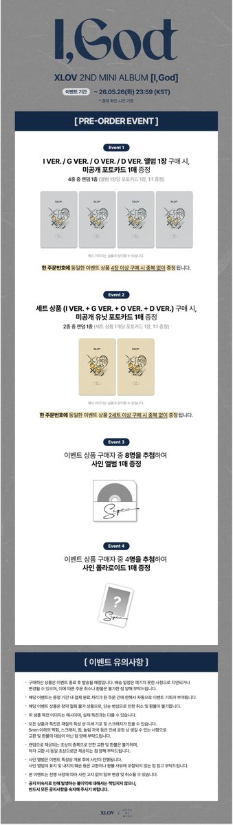 #XLOV #엑스러브
2ND MINI ALBUM [I,God]
PRE-ORDER EVENT

1⃣ I VER. / G VER. / O VER. / D VER. 
1장 구매 시, 미공개 포토카드 1매 증정

2⃣ 세트 상품(I VER. + G VER. + O VER. + D VER.) 
1개 구매 시, 미공개 유닛 포토카드 1매 증정

3⃣ 이벤트 상품 구매자 중 추첨, 사인 앨범 1매 증정

4⃣
