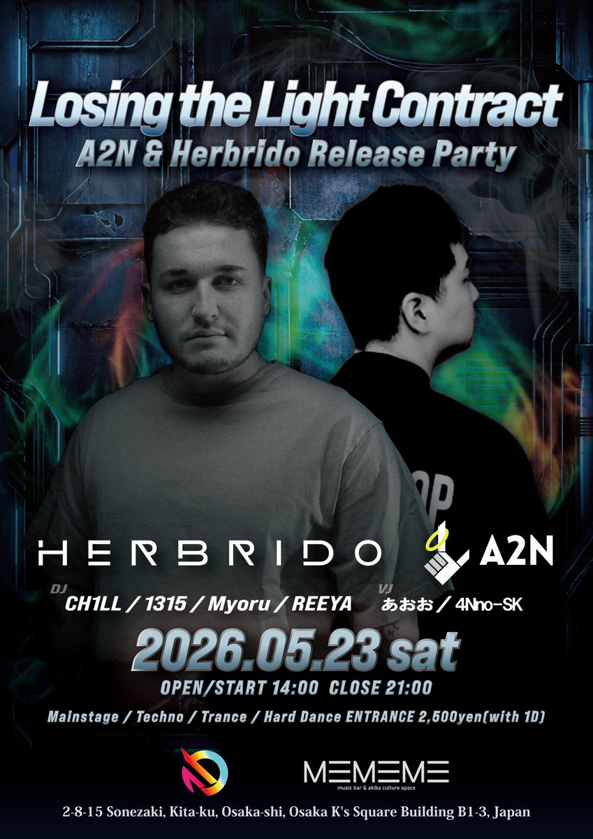 MEMEME_bar's tweet photo. 【Losing the Light Contract - A2N & Herbrido Release Party】

海外ゲスト「Herbrido」来日。
Mainstage / Techno / Trance / Hard Dance

📅 2026.05.23 (sat)
🕒 OPEN 14:00 / CLOSE 21:00
📍 MEMEME（大阪・梅田）
🎫 DOOR：¥2,500（1D付）

DJ
Herbrido
https://t.co/iUCzDwaTul
A2N
CH1LL
1315
Myoru
REEYA

VJ
あおお
4Nno-SK