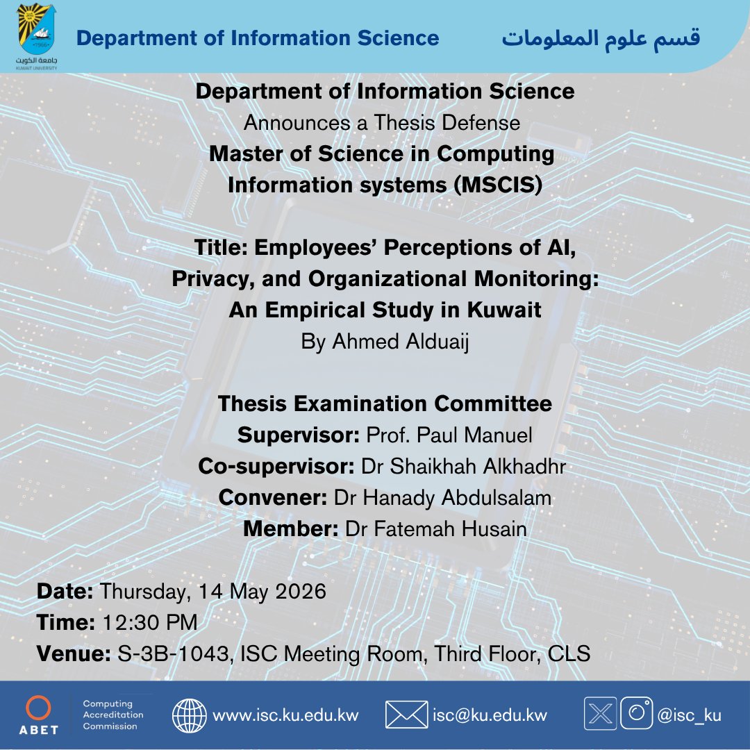 isc_ku's tweet photo. Department of Information Science Announces a Thesis Defense 
Master of Science in Computing  Information systems(MSCIS)
Title:Employees’ Perceptions of AI, Privacy, and Organizational Monitoring:An Empirical Study in Kuwait By Ahmed Alduaij
Date:Thurs, 14 May 2026
Time:12:30 PM https://t.co/QioVppcsp5