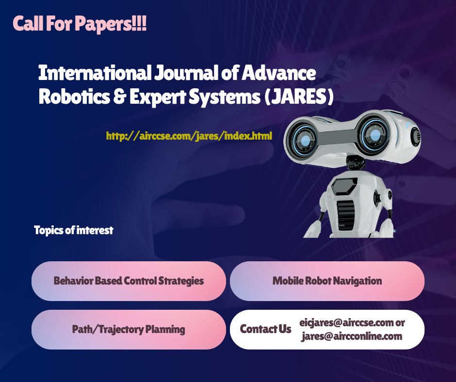 jaresjournal's tweet photo. Call For Papers!!!

International Journal of Advance Robotics &amp; Expert Systems (JARES)

Web page Link: https://t.co/3ybIlwNpiw  

Submission Deadline :May 14, 2026

submission Link: https://t.co/p78LsIzVYn

Contact Us :eicjares@airccse.com or jares@aircconline.com https://t.co/DqvOPtUs18
