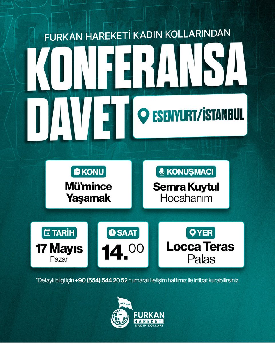 furkanhareketi's tweet photo. Furkan Hareketi Kadın Kollarından Konferansa Davet | ESENYURT

Konu: Mü'mince Yaşamak
Konuşmacı: Semra Kuytul Hocahanım

🗓️ 17 Mayıs Pazar
🕑 14.00
📍 Locca Teras Palas

Not: Programımız kadınlara yöneliktir. https://t.co/z7eVfCxeVi