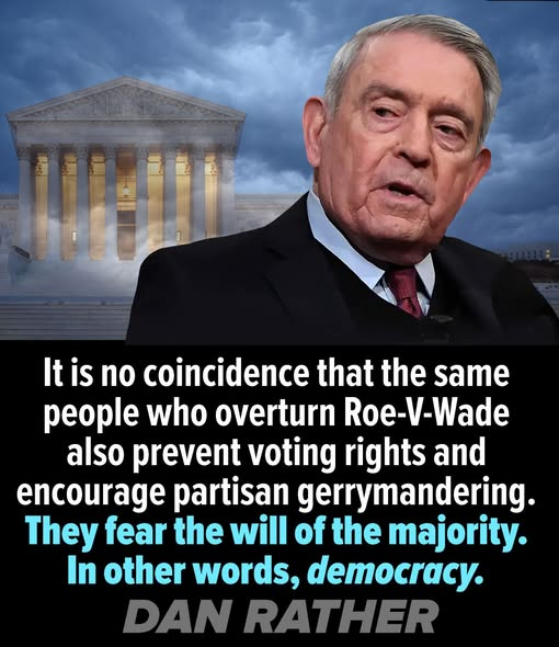 Dan Rather Nails it. We have a SCOTUS afraid of Democracy.