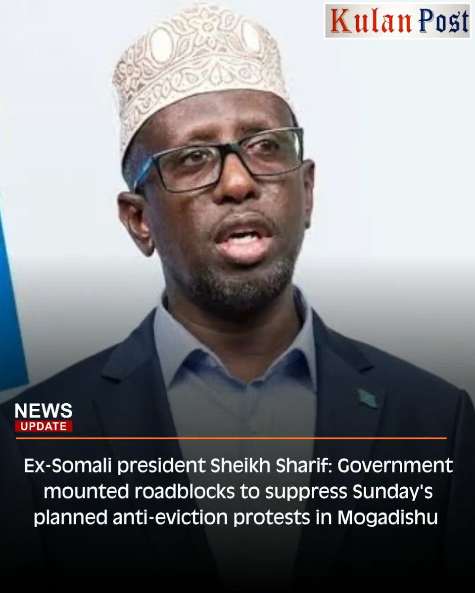 Ex-Somali president Sheikh Sharif: Government mounted roadblocks to suppress Sunday's planned anti-eviction protests in Mogadishu.

Analysts said the standoff “highlights deep divisions over land disputes, governance, and electoral timelines in Somali politics.”