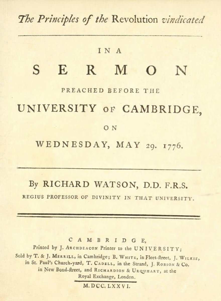 MarkThompStuff's tweet photo. This is from a sermon that was preached just six weeks before the Declaration of Independence, from the most unlikely source – Richard Watson, who was the King's Professor of Divinity at the University of Cambridge.
 
The House of Lords, the House of Commons, and the King himself - Watson blasts all of them:

...................

“if the Nobility, forgetting the duty they owe the people in return for the rank and distinction they enjoy above the other members of the community, should ever abet the arbitrary designs of the Crown;

if the Commons should become so wholly selfish and corrupt, as to be ready to support any Men and any measures;

if lastly, the King should be so ignorant of his true interest, or so ill advised, as to use such degenerate Parliaments as the tools of a Tyrannic Government;

then we have no doubt in asserting, that the people will have a full right to resume the reins of Government into their own hands, to lop off the rotten gangrened members, and to purge the corruptions of the body politic in any manner they shall think”
...................

From “The Principles of the Revolution Vindicated
A Sermon preached before the University of Cambridge”
Wednesday 29 May 1776
by Richard Watson DD FRS
Regius Professor of Divinity
Archdeacon of Ely See less