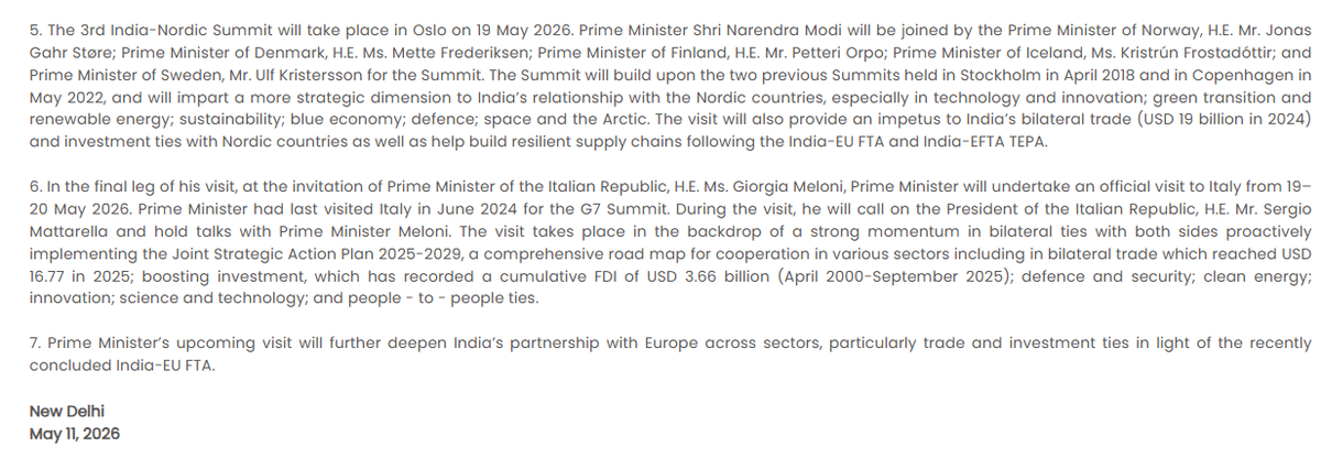 ANI's tweet photo. Prime Minister Narendra Modi to visit the UAE, the Netherlands, Sweden, Norway, and Italy from May 15 - 20: MEA

Prime Minister Narendra Modi will pay an official visit to the United Arab Emirates on May 15, 2026, where he will meet the President of the UAE, Sheikh Mohamed bin Zayed Al Nahyan. 

For the second leg of his visit, at the invitation of the Prime Minister of the Netherlands, Rob Jetten, the Prime Minister Modi will pay an official visit to the Netherlands from May 15-17.

For the third leg of the visit, at the invitation of the Prime Minister of the Kingdom of Sweden, Ulf Kristersson, the Prime Minister will travel on 17-18 May 2026 to Gothenburg, Sweden.

In the fourth leg of his visit, the Prime Minister will pay an official visit to Norway from 18 - 19 May 2026 for the 3rd India-Nordic Summit and bilateral engagements.