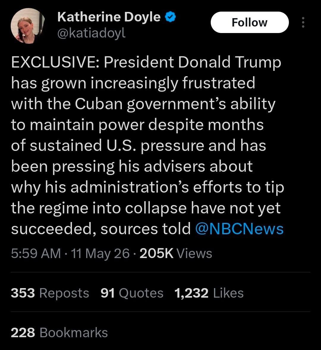 _TereFelipe_'s tweet photo. Denuncia al mundo‼️‼️‼️

Según la periodista Katherine Doyle, corresponsal de NBC News en la Casa Blanca, Donald Trump estaría cada vez más frustrado porque meses de presión estadounidense no han logrado desestabilizar al gobierno cubano. 

Además, se habla de la actualización de planes de contingencia del Pentágono, lo que vuelve a poner sobre la mesa la posibilidad real de una agresión militar contra la isla.

Más allá de la cautela ante estas informaciones, el objetivo parece claro: castigar al pueblo cubano para provocar un estallido social y forzar un cambio político.