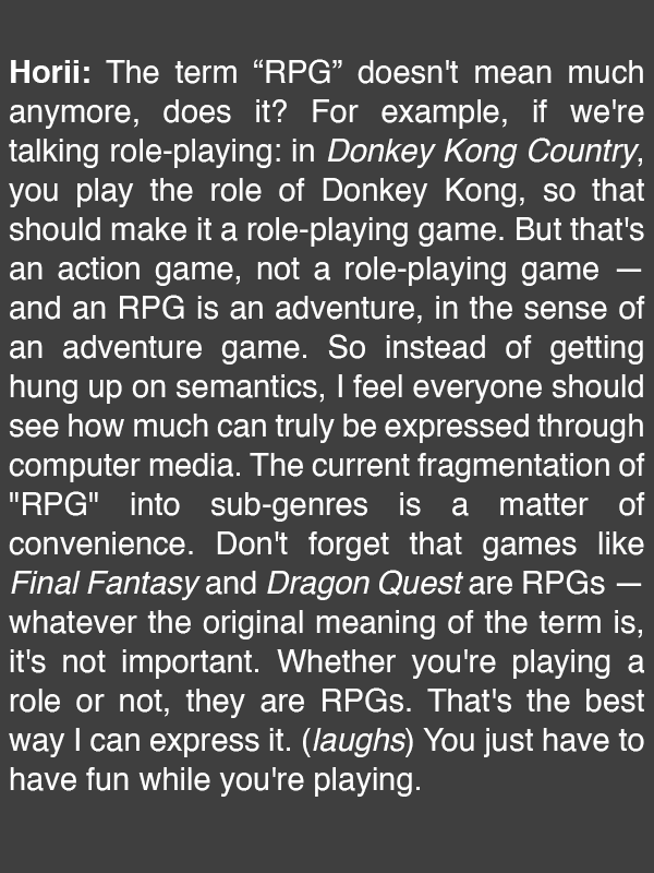 9thHourScans's tweet photo. In Game Hihyō Vol. 8 (April 1996), Dragon Quest designer Yuji Horii was interviewed on what he considered to be a "game"; specifically, a role-playing game.

In his words, if you're in direct control of the player character, it's a game, and it wouldn't be the same as a movie. https://t.co/ShDRME9hxG