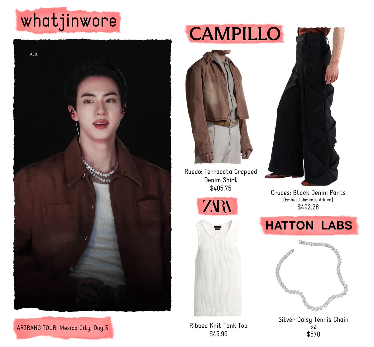 whatjinwore's tweet photo. What Jin Wore:
• Ruedo: Terracota Cropped Denim Shirt by Campillo
($405.75)
• Cruces: Black Denim Pants (customized) by Campillo
($492.28)
• Ribbed Knit Tank Top by Zara ($45.90)
• Silver Daisy Tennis Chain (x2) by Hatton Labs ($570) 

📷: ARIRANG Tour (Mexico City, Day 3) https://t.co/sGNcWesoau