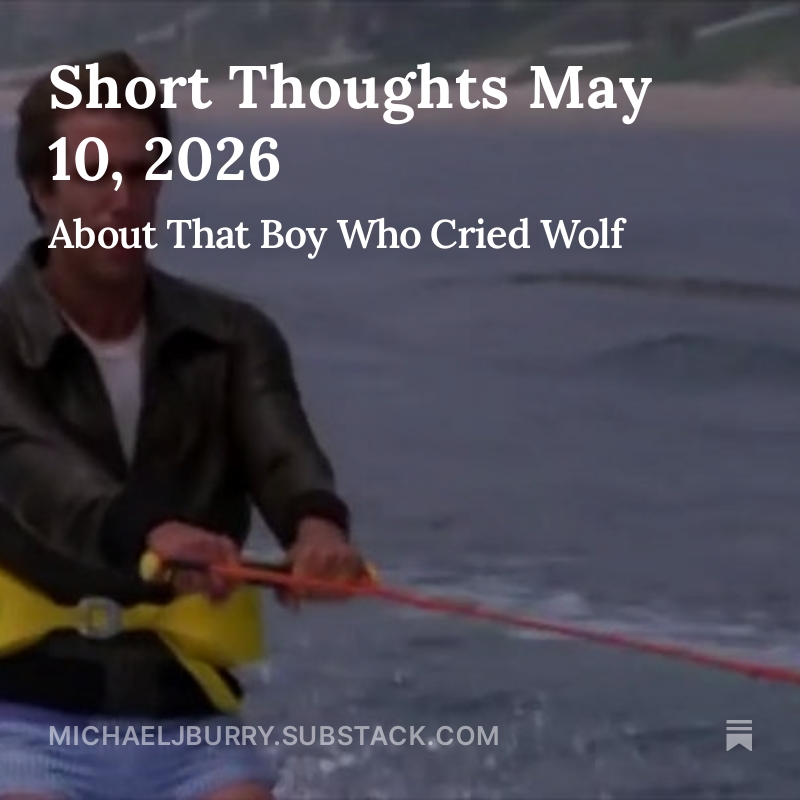 michaeljburry's tweet photo. Short Thoughts May 10, 2026
 About That Boy Who Cried Wolf 

https://t.co/LXYYtOYzNT https://t.co/c1g0JYTo1p
