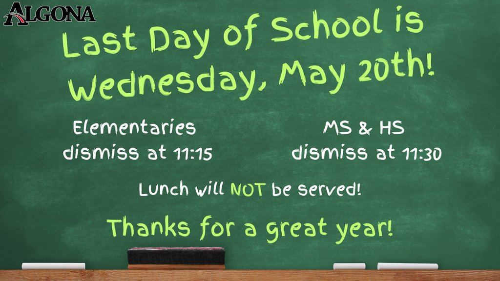 AlgonaMiddle's tweet photo. The last day of school will be Wednesday, May 20th! Elementaries will dismiss at 11:15 with AMS &amp; AHS dismissing at 11:30. Lunch will not be served that day. https://t.co/FRCOfHL4Pc
