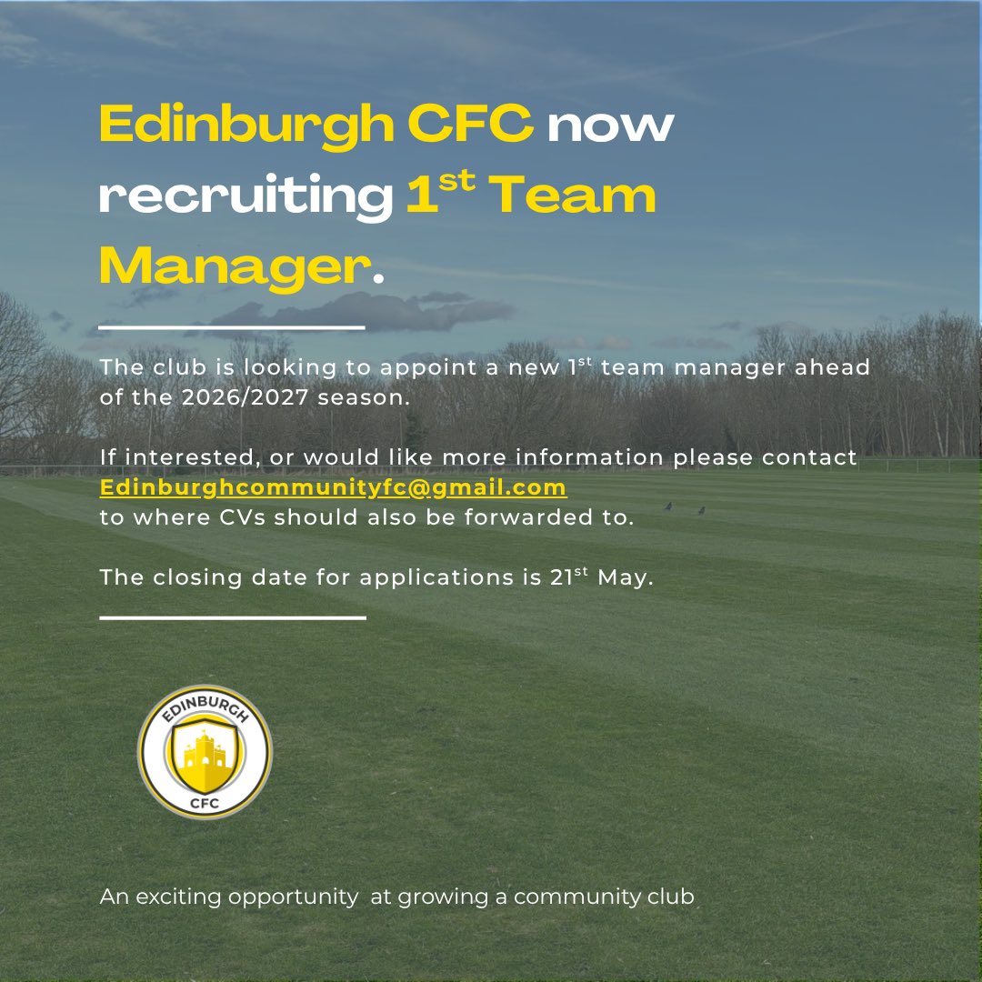 EdinburghCFC's tweet photo. 🚨 Edinburgh CFC are recruiting a new First Team Manager for the 2026/27 season.

An exciting opportunity to lead and develop our senior side at a growing community club.

📩 Apply with CV: edinburghcommunityfc@gmail.com

📅 Closing date: 21st May https://t.co/FwpjHTtRkk