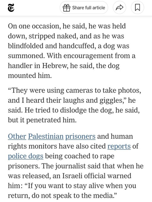 The NYTimes reports that Israel uses dogs to rape Palestinian prisoners.

Is there any country more evil than this?