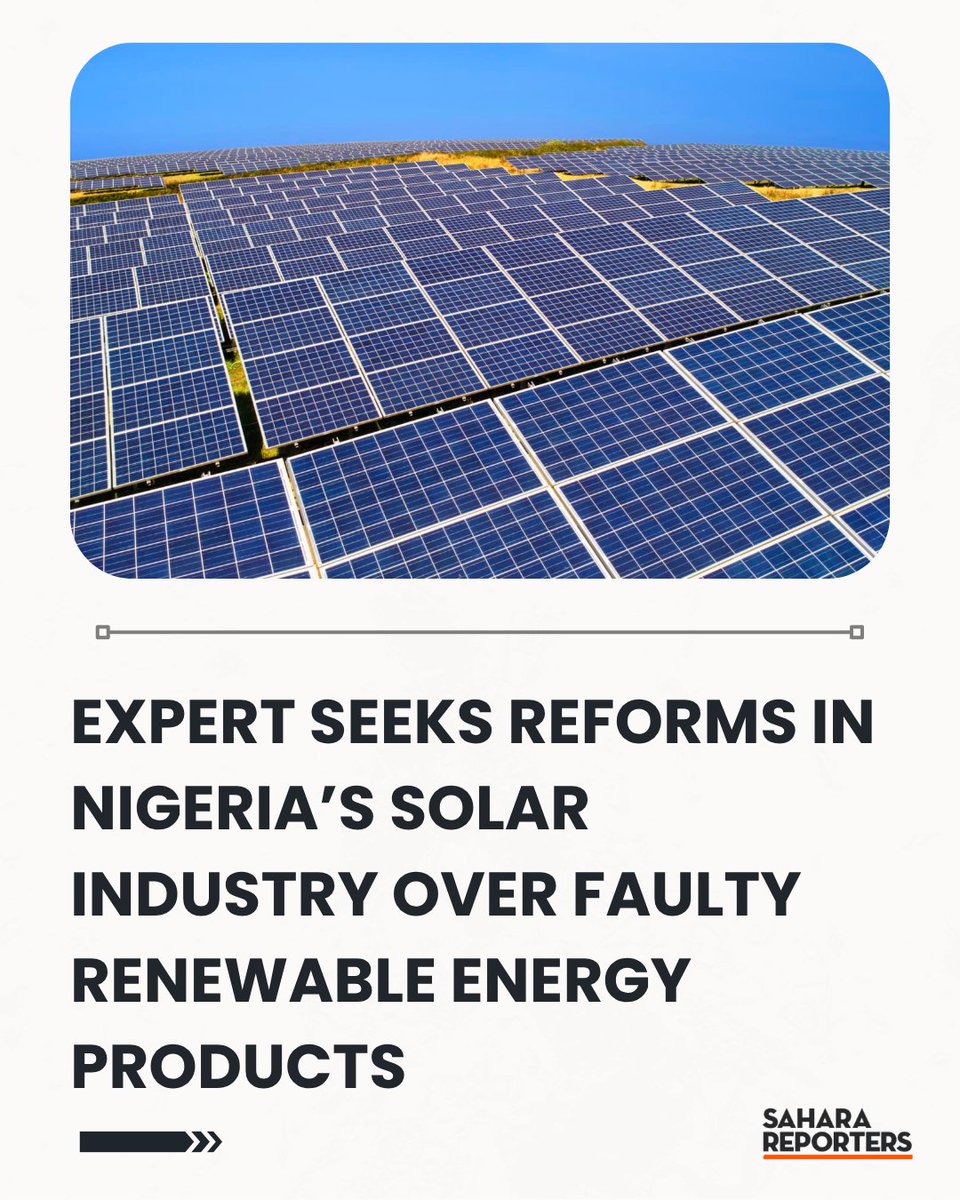 SaharaReporters's tweet photo. Expert Seeks Reforms In Nigeria’s Solar Industry Over Faulty Renewable Energy Products | Sahara Reporters    https://t.co/gTKymY7LOa https://t.co/lZ3LejhvkQ