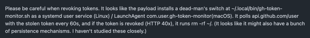This is crazy. The hacker installed a dead-man's switch that will wipe your computer if you revoke the GitHub token they stole from you. Revoking the token is what triggers the wipe.