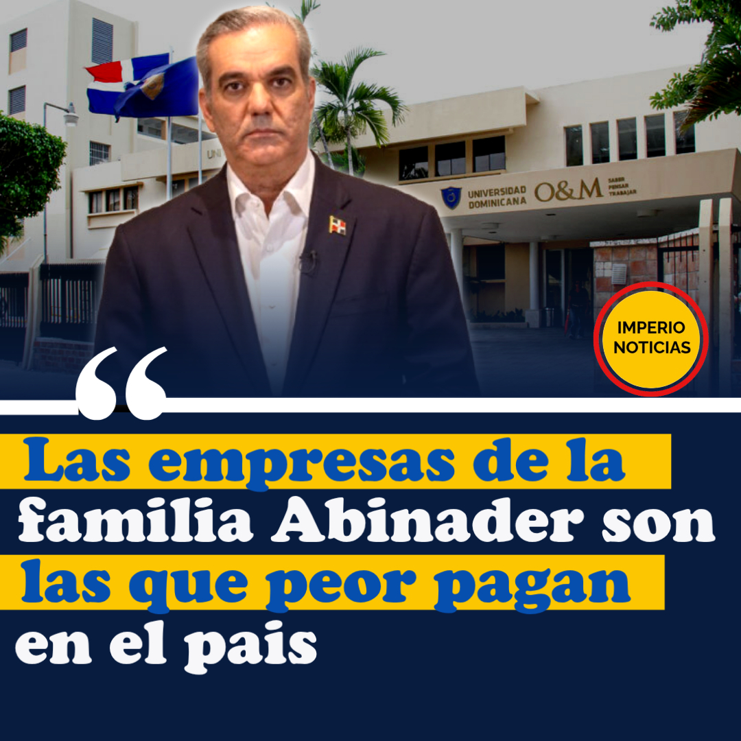 Revelan que las empresas de la familia Abinader son de las que peor pagan en el país.