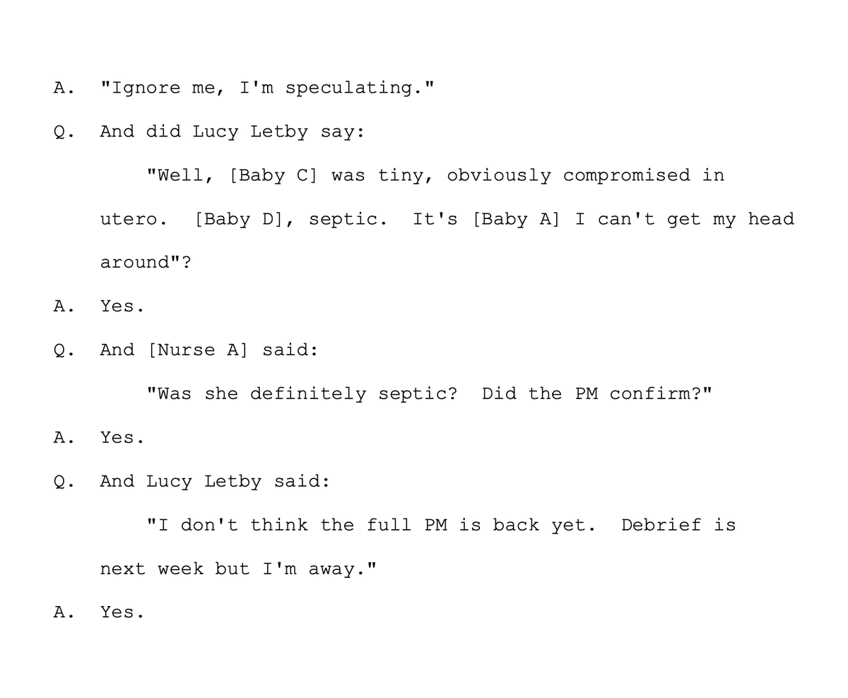 LucyLetbyTrials's tweet photo. At Lucy Letby's trial, the prosecution repeatedly called her a liar and a gaslighter – on one occasion, for speculating that a baby had died of sepsis.

You know who agreed with Letby? Dr Stephen Brearey, one of her accusers. You know who didn't get to hear about this?

The jury.

In June 2015, over the span of two weeks, three babies died on the neonatal unit where Letby worked.

It was a great shock to everyone, with nurses and doctors alike exchanging thoughts on how this could have happened.

In text messages shown in court, Letby and a fellow nurse discussed the babies' possible causes of death.

Baby D, Letby speculated, had died of sepsis.

This, according to the prosecutor, was a prime example of Letby "gaslighting" her colleagues.

"Well, we know [Baby D] wasn't septic," prosecutor Nick Johnson said.

This was nonsense. Johnson did not "know" that Baby D "wasn't septic." The baby's own post-mortem, which found that she'd died of "pneumonia with acute lung injury" (the doctors had no idea she had pneumonia!) took pains to explain why sepsis couldn't be ruled out.

And Letby's opinion – that Baby D died of sepsis – was shared by none other than the head of the neonatal unit, Dr Stephen Brearey.

Dr Brearey was the man ultimately responsible for the medical care of these babies.

Dr Brearey was the man who first accused Letby of murder. (His suspicions, he would later tell reporters, began when he noticed that Letby was on duty for all three babies' deaths – never mind that he turned out to be wrong about her being the only nurse on duty for all three deaths.)

Dr Brearey was the man found guilty – alongside his colleague, Dr Ravi Jayaram – of bullying and harassing Letby. (The jury likewise never got to hear about this.)

And Dr Brearey was the man who, on the day Baby D died, emailed Dr Jayaram to say, "it appears that neonatal GBS sepsis following prolonged rupture of membranes is the most likely cause for death" for Baby D.

"She was symptomatic from 12 min of age," he wrote, in a follow up email to the rest of the medical team, referring to how Baby D had gone pale and floppy in her father's arms.

Did prosecutor Nick Johnson call Dr Brearey a gaslighter?

Of course not.

The jury never saw these emails.

They only emerged a year after the trial, as part of the public inquiry into the Letby case.

By then, Letby had already been convicted of murdering Baby D.