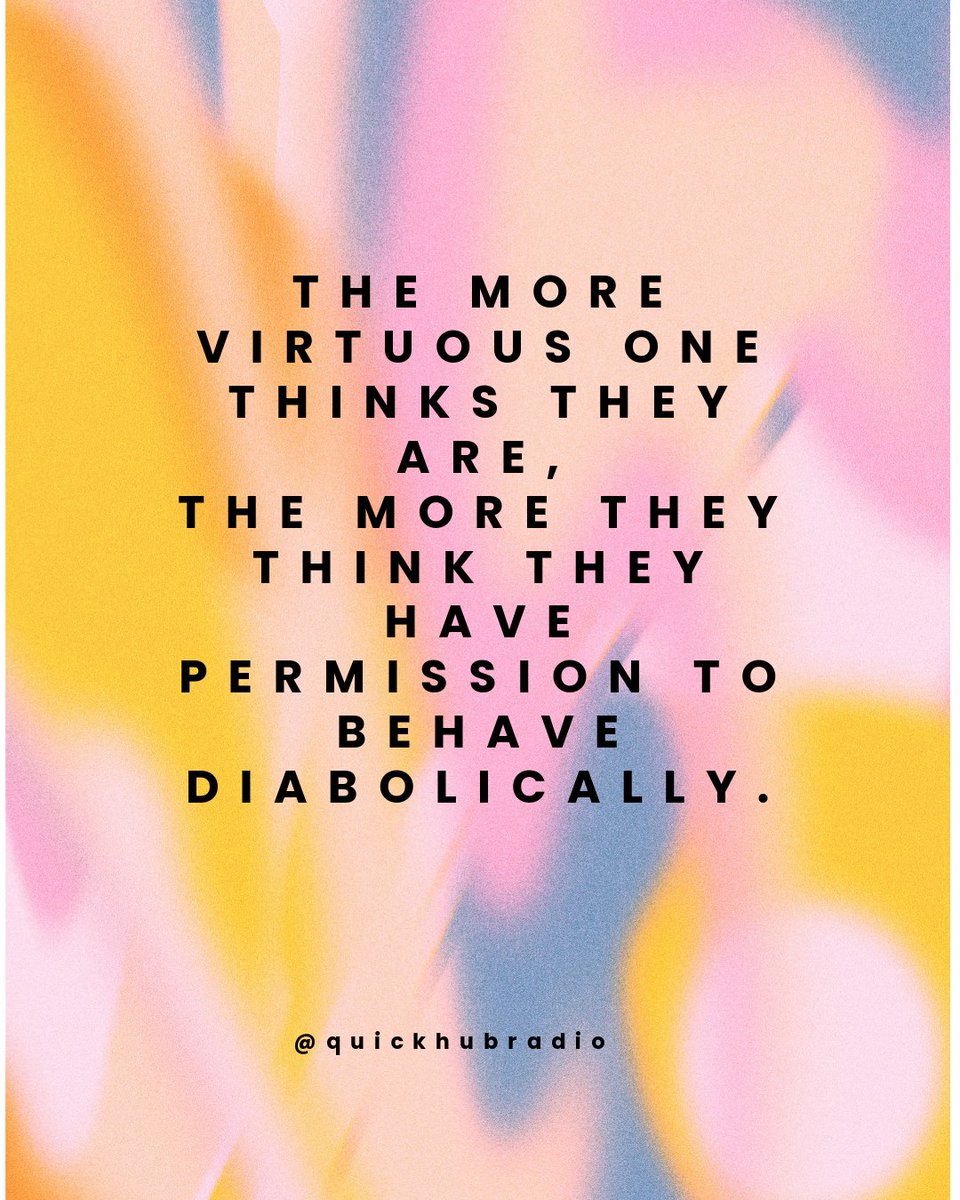 quickhubradio's tweet photo. The more virtuous one thinks they are, the more they think they have permission to behave diabolically. Practice more love and kindness. That might be what we need to save humanity.

#kindness #love #peace #care #patience #beauty #motivation #character #personality #positivity https://t.co/LvUUZzxn1u