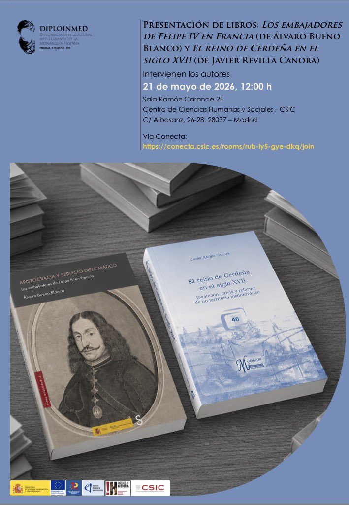 frcaprioli27's tweet photo. ¡Nuevo seminario DIPLOINMED!Presentación de libros: "Los embajadores de Felipe IV en Francia", de Álvaro Bueno Blanco, y "El reino de Cerdeña en el siglo XVII", de Javier Revilla Canora

21-05-2026; 12:00
IH-CSIC, Sala Ramón Carande (2F)

Online: https://t.co/jTEYbutTOS https://t.co/NdvuDRVFUE
