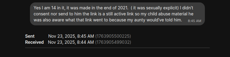 DARKRABBIT47's tweet photo. "We had him 48hrs before he knew"

vs.

The victim:
"I wasn't exploited by skylar..."
"Yes I am 14 in it" (referring to what you've published).

You posted CSAM, that IS THE VICTIM'S OWN WORDS. We share the same understanding and awareness to the claims/actions https://t.co/tkxqv1acgq